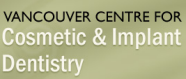 Vancouver Centre for Cosmetic and Implant Dentistry